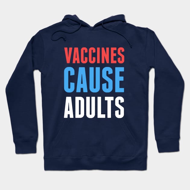 Vaccines Cause Adults Hoodie by dumbshirts